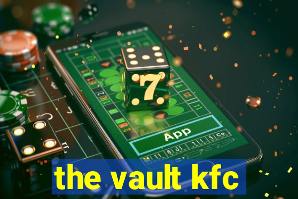 the vault kfc